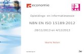 Opleidings- en informatiesessie NBN EN ISO 15189:2012 28/11/2013 en 4/12/2013 Veerle Noten
