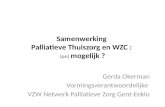 Samenwerking  Palliatieve Thuiszorg en WZC :  ( on )  mogelijk ?