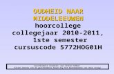 OUDHEID NAAR MIDDELEEUWEN hoorcollege collegejaar 2010-2011,  1ste semester cursuscode 5772HOG01H