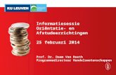 Informatiesessie Oriëntatie- en Afstudeerrichtingen 25 februari 2014 Prof. Dr. Daam Van Reeth