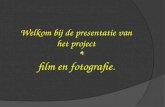 Welkom bij de presentatie van het project film en fotografie .