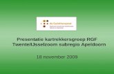 Presentatie kartrekkersgroep RGF Twente/IJsselzoom subregio Apeldoorn 18 november 2009