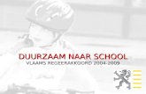 DUURZAAM NAAR SCHOOL VLAAMS REGEERAKKOORD 2004-2009