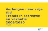 Verlangen naar vrije tijd Trends in recreatie en vakantie 2009/2010