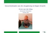 Decentralisatie van de Jeugdzorg en Eigen Kracht Ernie van der Weg Gemeente Rotterdam Cluster MO