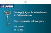 Vroegtijdig schoolverlaten in Vlaanderen.  Van oorzaak tot aanpak Carl Lamote 31 mei 2011