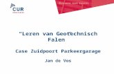 “Leren van Geotechnisch Falen” Case Zuidpoort Parkeergarage Jan de Vos