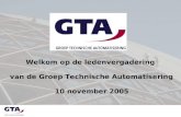 Welkom op de ledenvergadering  van de Groep Technische Automatisering  10 november 2005