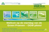 Welkom op de startdag van de  Groen Proeven – OGW pilots! WURKS-AOC Raad project