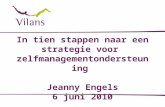 In tien stappen naar een strategie voor  zelfmanagementondersteuning  Jeanny Engels 6 juni 2010