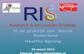 Research &  Innovation Strategy In de praktijk van  Noord Nederland Healthy Ageing 28 maart 2013