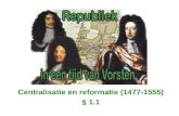 Centralisatie en reformatie (1477-1555) § 1.1