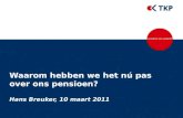 Waarom hebben we het nú pas  over ons pensioen? Hans Breuker, 10 maart 2011