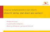 Integraal Veiligheidsbeleid stad Utrecht Utrecht Veilig: dat doen we samen!