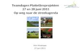 Teamdagen Plattelânsprojekten  27 en 28 juni 2011  Op weg naar de streekagenda