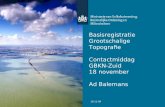Basisregistratie Grootschalige Topografie Contactmiddag GBKN-Zuid 18 november Ad Balemans