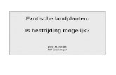 Exotische landplanten: Is bestrijding mogelijk? Dick M. Pegtel RU Groningen