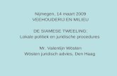 Nijmegen, 14 maart 2009 VEEHOUDERIJ EN MILIEU DE SIAMESE TWEELING: