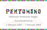 Nationale Wiskunde Dagen Noordwijkerhout 1 februari 2002 – 7 februari 2004