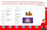 Activiteitenplanning BSO De Spetters periode 25/3 t/m  29/3 Thema: Koningshuis