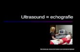 Ultrasound =  echografie