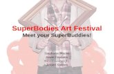 SuperBodies Art Festival Meet  your SuperBuddies !