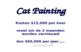 Cat Painting Kosten $15,000 per keer moet om de 3 maanden worden vernieuwd dus $60,000 per jaar…..