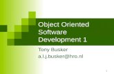 1 Tony Busker a.l.j.busker@hro.nl Object Oriented Software Development 1