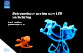 Betrouwbaar meten aan LED verlichting Paul Dekker pdekker@vsl.nl.