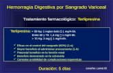 Hemorragia Digestiva por Sangrado Variceal Terlipresina: < 50 Kg: 1 mg/en bolo  1 mg/4-6h. Entre 50 y 70: 1,5 mg  1 mg/4-6h. > 70 Kg: 2 mg  1 mg/4-6h.