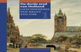 De derde stad van Holland Geschiedenis van Delft tot 1795