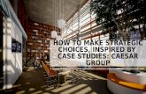How Winners Make Choices (Kiezen voor Winst) - How to Make Strategic Choices, Inspired by Case Studies: Caesar Group