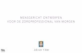 Mensgericht ontwerpen voor de zorgprofessional van morgen - Zorg & ICT beurs 2016 - Job van 't Veer