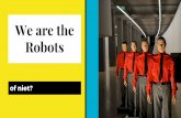 We are the robots - of niet?