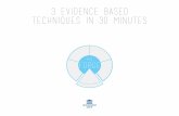 Three evidence based techniques in 30 minutes