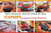 Het betere werk vind je bij - Coop.nl · PDF file1 INHOUDSOPgAvE HOOFDSTUK 1 Wat maakt werken in de supermarkt leuk? HOOFDSTUK 2 Waarom werken bij Coop? HOOFDSTUK 3 Jouw besluit: je