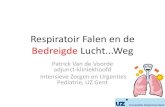 Respiratoir Falen en de Bedreigde Lucht.. - · PDF fileRespiratoir Falen en de Bedreigde Lucht...Weg Patrick Van de Voorde adjunct-kliniekhoofd Intensieve Zorgen en Urgenties Pediatrie,
