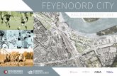 FEYENOORD CITY - · PDF fileOmdat iedereen zich achter zijn droom schaart, kan zes jaar later al de eerste aftrap ... in de ultramoderne omgeving van de ontwikkelende stad op Zuid