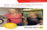 Werken aan beweging en conditie - evean.nl · PDF fileFysio- en oefentherapie van Evean Werken ... maken bij de fysiotherapiepraktijk bij u in de buurt? De medewerkers van ... Als