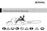 Veilig werken met de motorzaag - · PDF fileVeilig werken met de motorzaag Nederlands 6 – Voorzichtig zijn bij het zagen van kleine, taaie takken, laag kreupelhout en jonge scheuten