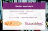 Presentatie Mentale Veerkracht SAM Netwerk Ella van · PDF fileVerwachtingen • Doel bijeenkomst: meenemen in gedachtegoed Mentale Veerkracht & wat kan je ermee? • Aanstippen intro