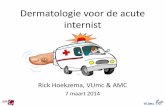 Dermatologie voor de acute internist - Dutch Acute  · PDF fileDermatologie voor de acute internist Rick Hoekzema, VUmc & AMC 7 maart 2014