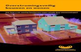 Overstromingsveilig bouwen en wonen - nl · PDF fileOverstromingsveilig . bouwen en wonen. Hoe kunt u uw woning beschermen tegen schade door overstromingen?