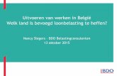 Uitvoeren van werken in België Welk land is bevoegd ... · PDF fileNKVK – Uitvoeren van werken in België – Toewijzing belastingheffing – 13/10/2015 7 ... • Bij effectieve