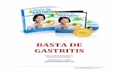 Basta De Gastritisbastadegastritis.com/5jd875tj/Ebook-Basta-De-Gatritis.pdf · TRATAMIENTO NATURAL PARA CURAR LA GASTRITIS (34) ... digestión y eliminar el problema de la gastritis