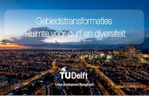 Gebiedstransformaties - Ruimte voor Durf en Diversiteit ... · PDF filevolgens het Rijk en partijen een deskundige blik vanuit de TU Delft gewenst; een wetenschappelijk analyse en
