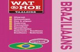 Wat & Hoe Taalgids - Braziliaans - · PDF file6.6 Fitness en wellness 117 7 Winkelen 119 7.1 Algemeen 120 7.2 Levensmiddelen 122 7.3 Kleding en schoenen 123 7.4 Kapper 125 7.5 Afrekenen