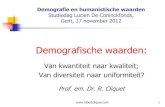 Demografie en humanistische waarden Studiedag Lucien · PDF fileDemografie en humanistische waarden Studiedag Lucien De Coninckfonds, Gent, 17 november 2012 Demografische waarden: