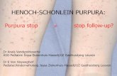 HENOCH-SCHONLEIN PURPURA - · PDF fileDiffuse intracapillaire proliferatieve glomerulonefritis met Ig A deposities. Geen crescents of FSGS letsels. ... Voorstel protocol FU HSP: Bristol
