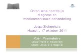 Chronische hoofdpijn diagnose en medicamenteuze ... hoofdpijn . diagnose en. medicamenteuze behandeling Jessa Ziekenhuis. Hasselt, 17 oktober 2011 Koen Paemeleire . Department of …